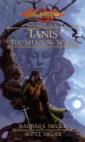 [Dragonlance: Preludes 06] • Tanis the Shadow Years